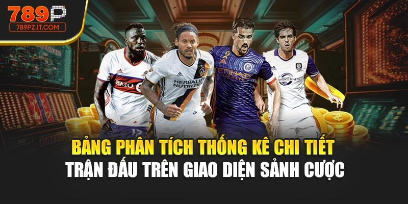 Bảng phân tích thống kê chi tiết trận đấu trên giao diện sảnh cược