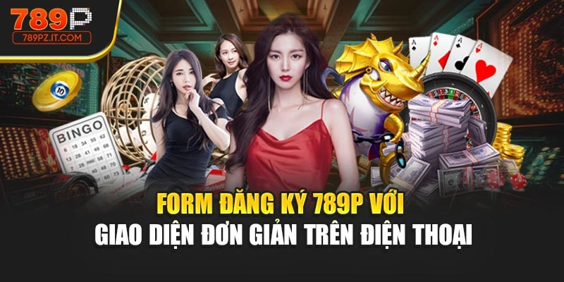 Form đăng ký 789P với giao diện đơn giản trên điện thoại