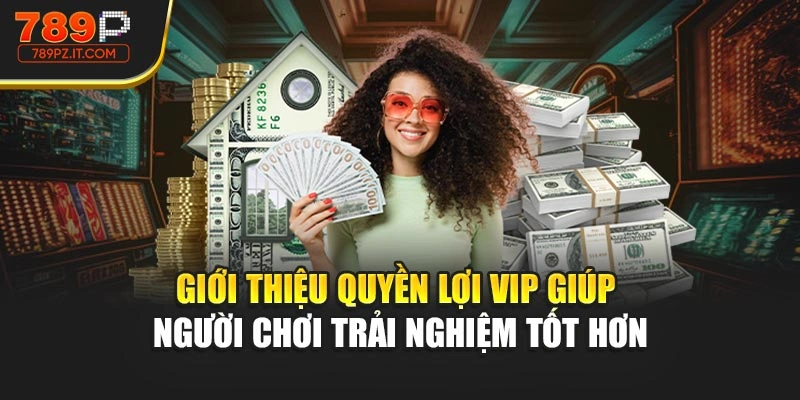 Giới thiệu quyền lợi VIP giúp người chơi trải nghiệm tốt hơn